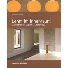 Lehm im Innenraum: Gestaltung, Bauphysik, Konstruktion