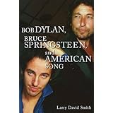 Bob Dylan, Bruce Springsteen, and American Song