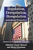 Regulation, deregulation and reregulation : institutional perspectives