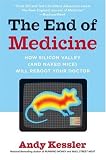 The End of Medicine: How Silicon Valley (and Naked Mice) Will Reboot Your Doctor