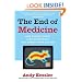 The End of Medicine: How Silicon Valley (and Naked Mice) Will Reboot Your Doctor