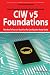 Ciw V5 Foundations: 11d0-510 Exam Certification Exam Preparation Course in a Book for Passing the Ciw V5 Foundations Exam - the How to Pass on Your First Try Certificatio