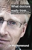 What doctors really think : 16 years of wit, wisdom, and lies