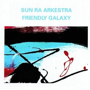 Sun Ra -  Friendly Galaxy