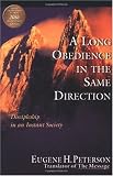 A Long Obedience in the Same Direction: Discipleship in an Instant Society