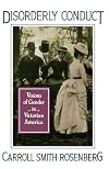 Disorderly Conduct: Visions of Gender in Victorian America (Galaxy Books)