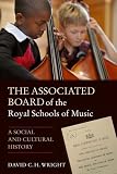 The Associated Board of the Royal Schools of Music : a social and cultural history