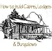 How to Build Log Cabins, Log Homes & Bungalows