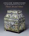 English Embroidery in the Metropolitan Museum 1580-1700: 'Twixt Art and Nature (Published in Association with the Bard Graduate Centre for Studies in the Decorative Arts, Design and Culture)