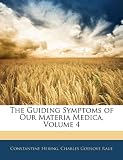 The Guiding Symptoms of Our Materia Medica, Volume 4