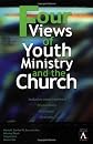 Four Views of Youth Ministry and the Church
