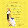 Does This Church Make Me Look Fat?: A Mennonite Finds Faith, Meets Mr. Right, and Solves Her Lady Problems