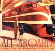 All Aboard!: Images from the Golden Age of Rail Travel