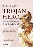 The last Trojan hero : a cultural history of Virgil's Aeneid