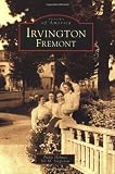 Irvington,  Fremont   (CA)  (Images of America)