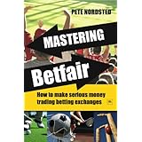 mastering betfair how to make serious money trading betting exchanges