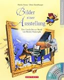 Produkt-Bild: Bilder einer Ausstellung mit CD: Eine Geschichte zur Musik von Modest Mussorgski