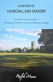 The history of Churchill and Sarsden : the earth and the empire : birthplace of William Smith and Warren Hastings