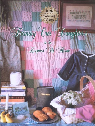 Training Our Daughters to Be Keepers at Home Training Our Daughters to Be Keepers at Home