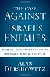 The Case Against Israel's Enemies: Exposing Jimmy Carter and Others Who Stand in the Way of Peace