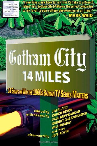 Gotham City 14 Miles: 14 Essays on Why the 1960s Batman TV Series Matters