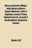 Produkt-Bild: Massachusetts Whigs: John Quincy Adams, Daniel Webster, John P. Bigelow, Lemuel Shaw, Edward Everett, Joseph T. Buckingham, Benjamin Seaver