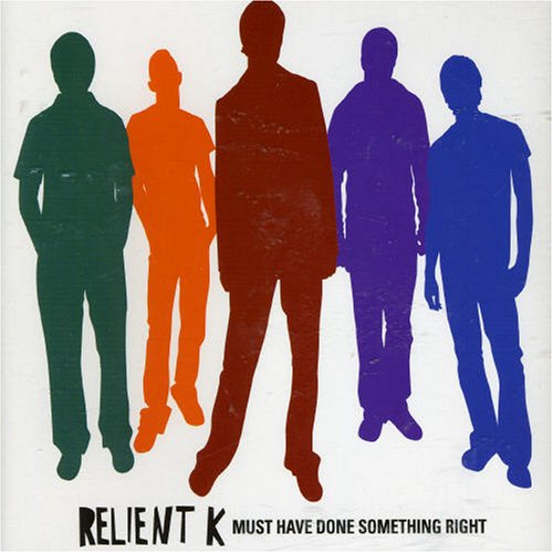 RELIENT K - Must Have Done Something Right - Zortam Music