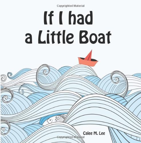 If I had a Little Boat by Calee M. Lee (27-Aug-2012) Paperback