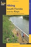 Hiking South Florida and the Keys: A Guide to 39 Great Walking and Hiking Adventures (Regional Hiking Series)