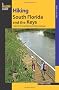 Hiking South Florida and the Keys: A Guide to 39 Great Walking and Hiking Adventures (Falcon Guides Hiking)