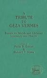 A Tribute to Geza Vermes : essays on Jewish and Christian literature and history