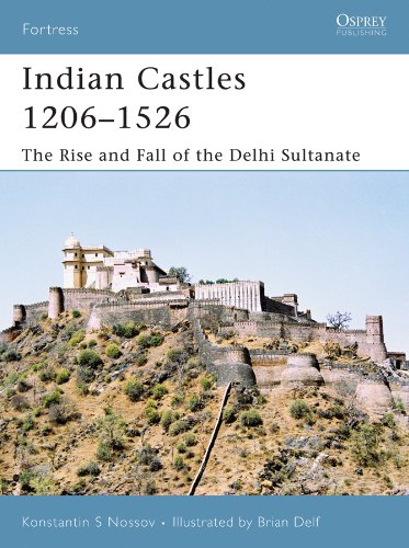 Indian Castles 1206?1526: The Rise and Fall of the Delhi Sultanate (Fortress)