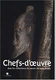 Chefs-d'oeuvre dans les collections du mus�e du quai Branly