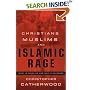 Christians, Muslims, and Islamic Rage: What Is Going On and Why It Happened