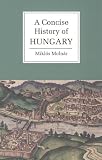 A Concise History of Hungary (Cambridge Concise Histories)