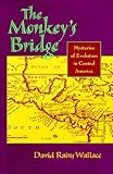 The Monkey's Bridge : Mysteries Of Evolution In Central  America