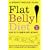Flat Belly Diet: How to Get The Flat Stomach You've Always Wanted