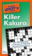 The Pocket Idiot's Guide to Killer Kakuro (Pocket Idiot's Guides)