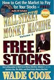 Wall Street Money Machine, Volume 5: Free Stocks: How to Get the Market to Pay for Your Stocks--FREE!