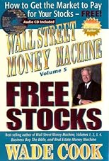 Wall Street Money Machine, Volume 5: Free Stocks: How to Get the Market to Pay for Your Stocks--FREE!