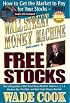 Wall Street Money Machine, Volume 5: Free Stocks: How to Get the Market to Pay for Your Stocks--FREE!