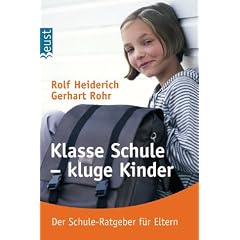 Klasse Schule - kluge Kinder. Der Schule-Ratgeber f�r Eltern
