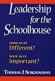 Leadership for the Schoolhouse: How Is It Different? Why Is It Important?