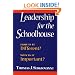 Leadership for the Schoolhouse: How Is It Different? Why Is It Important?