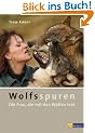 Wolfsspuren: Die Frau, die mit den W�lfen lebt