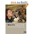 Wolfsspuren: Die Frau, die mit den W�lfen lebt