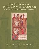 The History and Philosophy of Education: Voices of Educational Pioneers