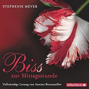 Biss zur Mittagsstunde - Die ungekürzte Lesung: 11 CDs (Bella und Edward, Band 2)