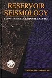 Reservoir Seismology: Geophysics in Nontechnical Language (PennWell nontechnical series)