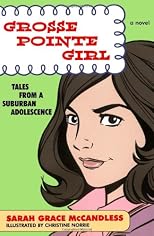 Grosse Pointe Girl: Tales from a Suburban Adolescence